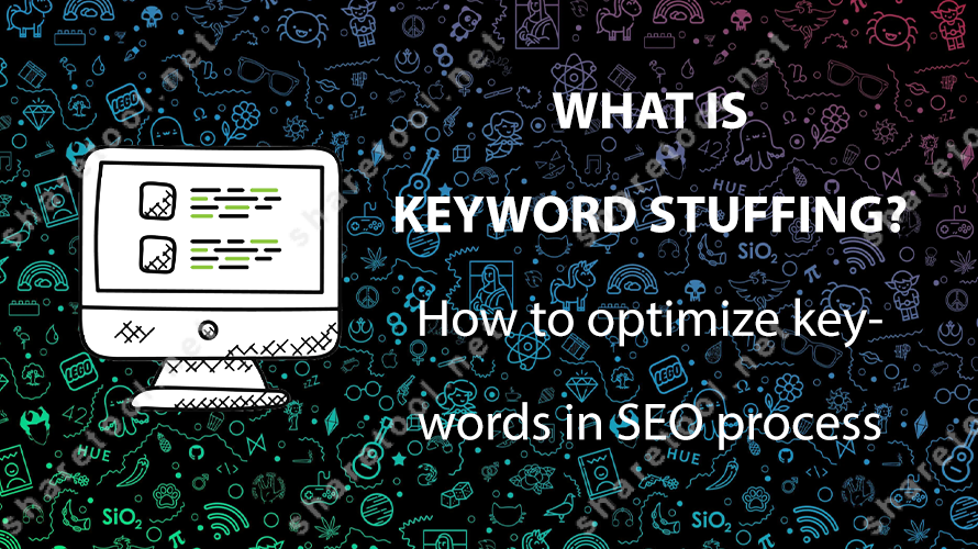What is Keyword Stuffing? How to optimize keywords in SEO process