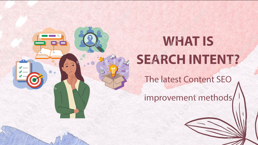 What is Search Intent? The latest Content SEO improvement methods