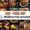 100+ Food Art Midjourney Prompt