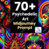 70+ Psychedelic Art Midjourney Prompt