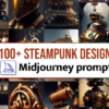100+ Steampunk Designs Midjourney Prompt