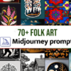 70+ Folk Art Midjourney Prompt