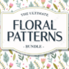 Ultimate Floral Patterns Bundle