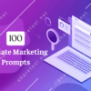 100 Affiliate Marketing Prompts