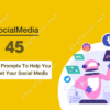45 ChatGPT Prompts To Help You Skyrocket Your Social Media