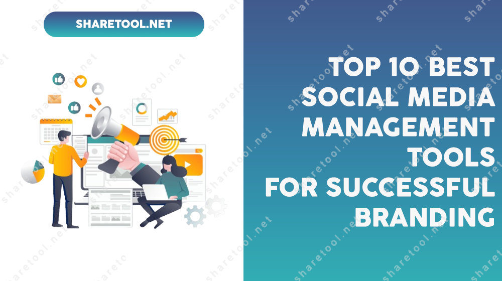 Top 10 Best Social Media Management Tools For Successful Branding