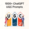 1000+ ChatGPT User Generated Content Prompts