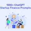 1990 ChatGPT Startup Finance Prompts