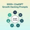 9000 ChatGPT Growth Hacking Prompts