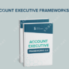 Account Executive Frameworks 2.0