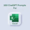 300 ChatGPT Prompts For Excel