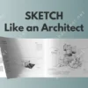 SKETCH Like An Architect