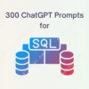 300 ChatGPT Prompts For SQL