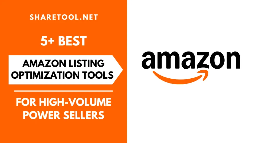 5+ Best Amazon Listing Optimization Tools For High-Volume Power Sellers