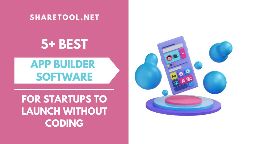 5+ Best App Builder Software For Startups To Launch Without Coding