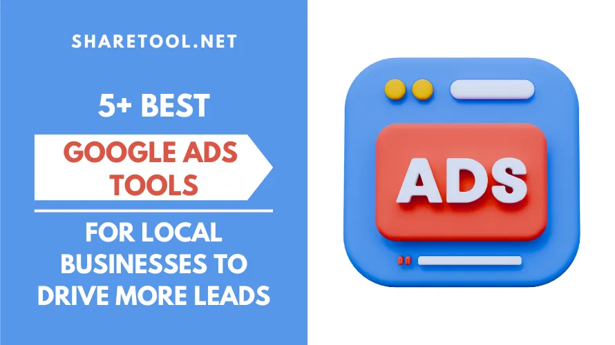 5+ Best Google Ads Tools For Local Businesses To Drive More Leads